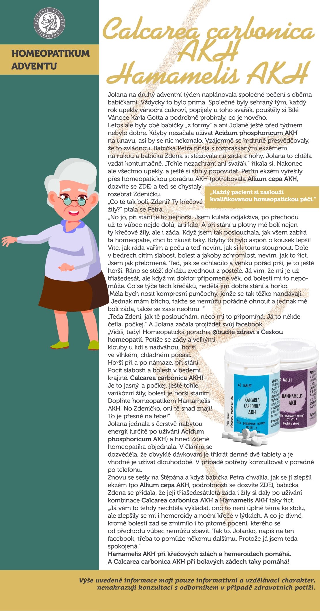 Calcarea carbonica AKH, Hamamelis AKH